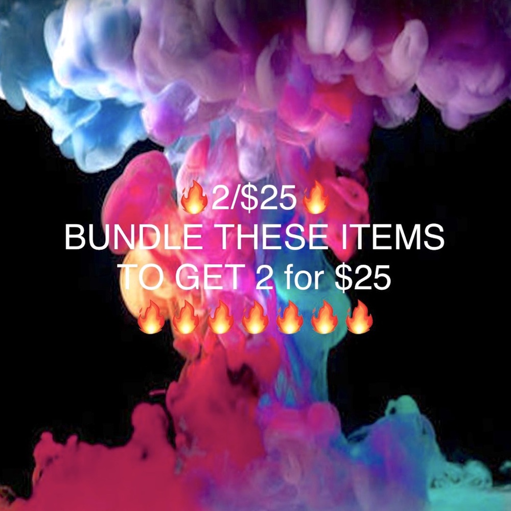 TWO ITEMS FOR $25